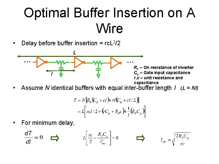 Optimal Buffer Insertion on A Wire • Delay before buffer insertion = rc. L