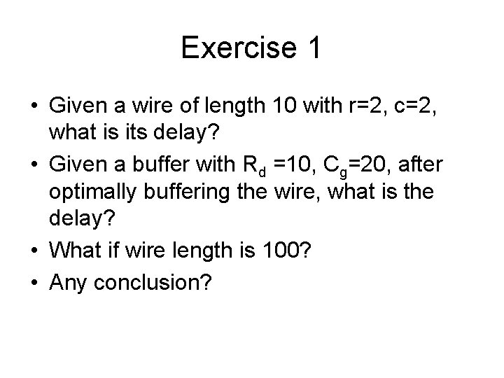 Exercise 1 • Given a wire of length 10 with r=2, c=2, what is