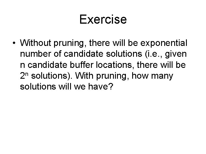 Exercise • Without pruning, there will be exponential number of candidate solutions (i. e.
