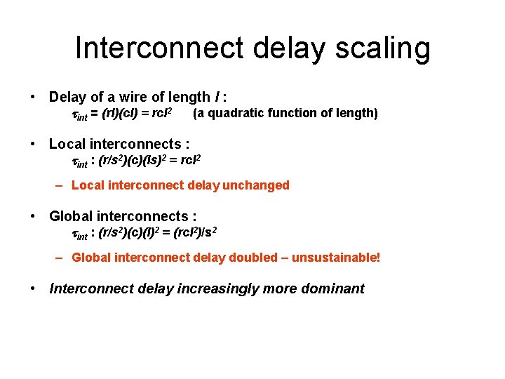 Interconnect delay scaling • Delay of a wire of length l : tint =