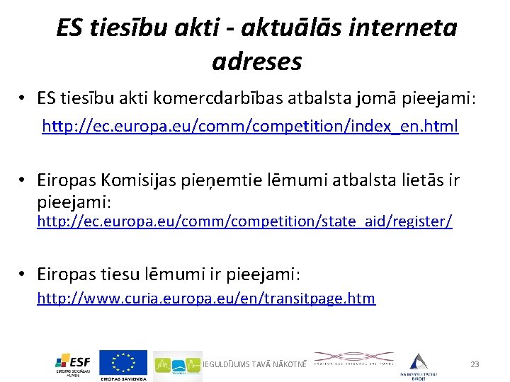 ES tiesību akti - aktuālās interneta adreses • ES tiesību akti komercdarbības atbalsta jomā