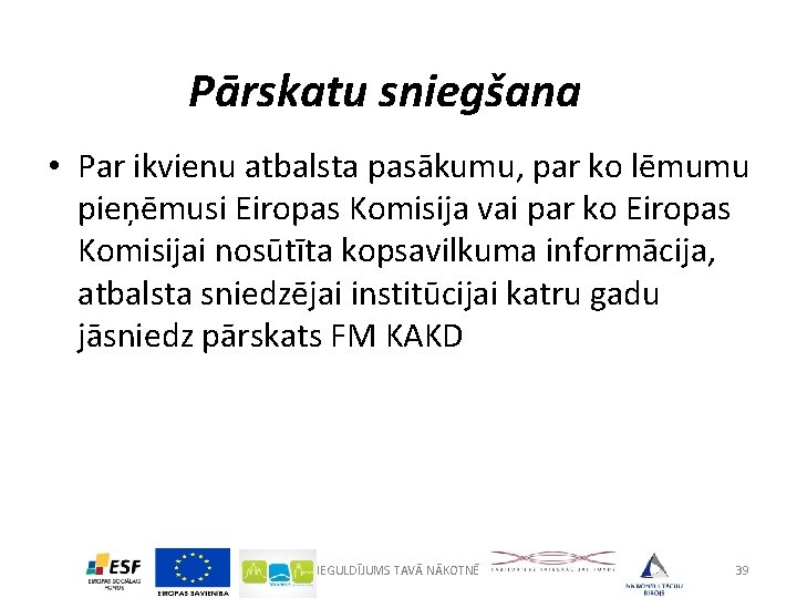 Pārskatu sniegšana • Par ikvienu atbalsta pasākumu, par ko lēmumu pieņēmusi Eiropas Komisija vai