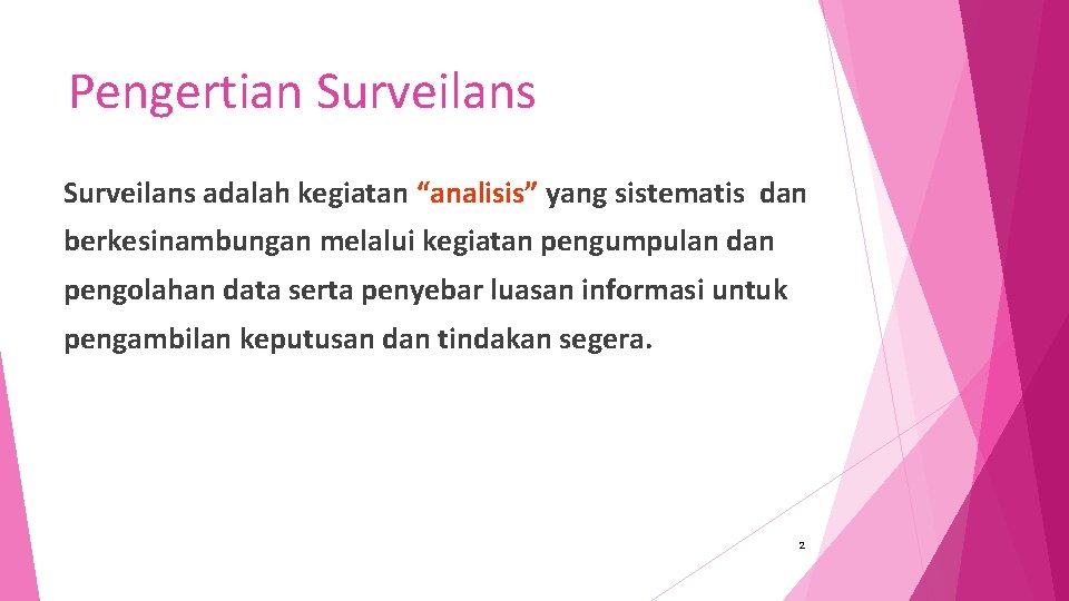 Pengertian Surveilans adalah kegiatan “analisis” yang sistematis dan berkesinambungan melalui kegiatan pengumpulan dan pengolahan