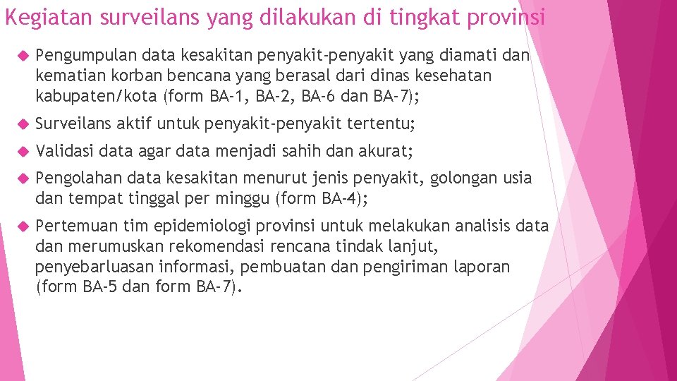 Kegiatan surveilans yang dilakukan di tingkat provinsi Pengumpulan data kesakitan penyakit‐penyakit yang diamati dan