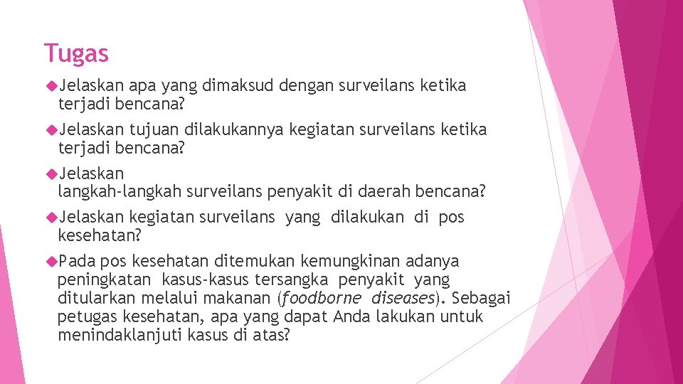 Tugas Jelaskan apa yang dimaksud dengan surveilans ketika terjadi bencana? Jelaskan tujuan dilakukannya kegiatan