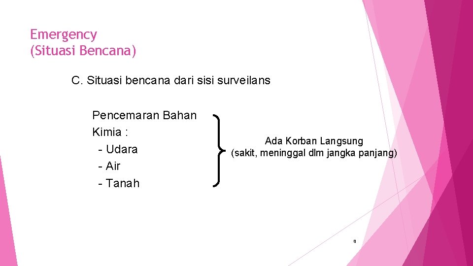 Emergency (Situasi Bencana) C. Situasi bencana dari sisi surveilans Pencemaran Bahan Kimia : -