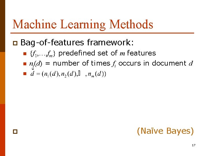 Machine Learning Methods p Bag-of-features framework: n n {f 1, …, fm} predefined set