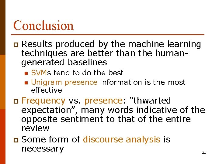 Conclusion p Results produced by the machine learning techniques are better than the humangenerated