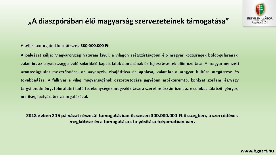 „A diaszpórában élő magyarság szervezeteinek támogatása” A teljes támogatási keretösszeg 300. 000 Ft A