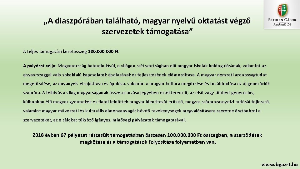 „A diaszpórában található, magyar nyelvű oktatást végző szervezetek támogatása” A teljes támogatási keretösszeg 200.