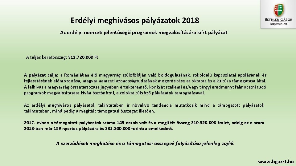 Erdélyi meghívásos pályázatok 2018 Az erdélyi nemzeti jelentőségű programok megvalósítására kiírt pályázat A teljes