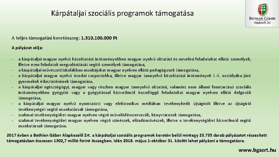 Kárpátaljai szociális programok támogatása A teljes támogatási keretösszeg: 1. 310. 100. 000 Ft A