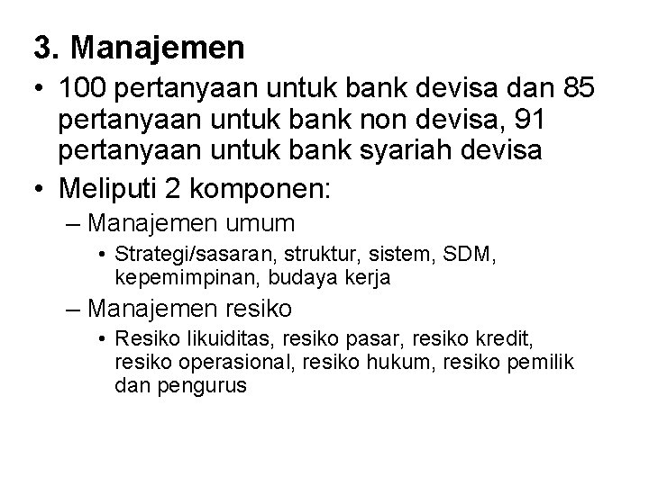 3. Manajemen • 100 pertanyaan untuk bank devisa dan 85 pertanyaan untuk bank non