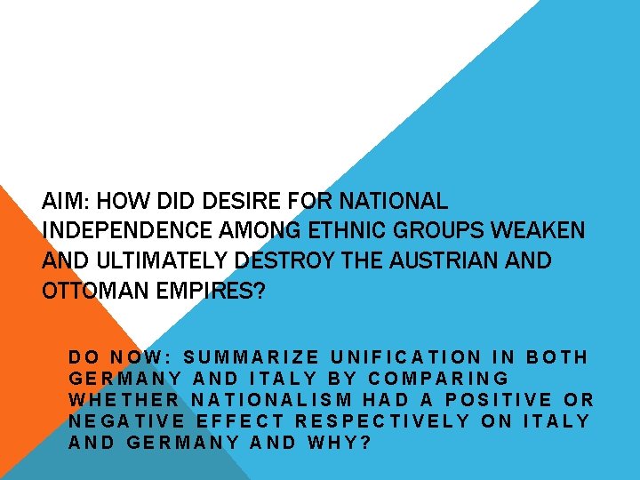 AIM: HOW DID DESIRE FOR NATIONAL INDEPENDENCE AMONG ETHNIC GROUPS WEAKEN AND ULTIMATELY DESTROY