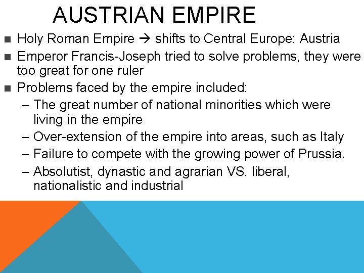 AUSTRIAN EMPIRE n n n Holy Roman Empire shifts to Central Europe: Austria Emperor