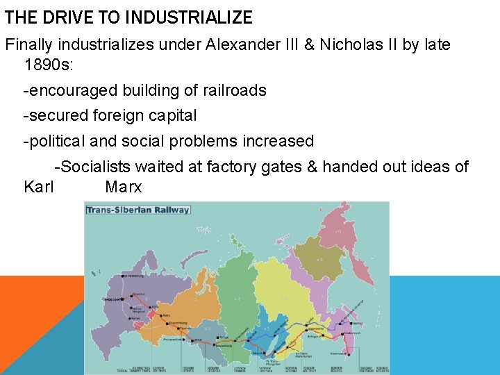 THE DRIVE TO INDUSTRIALIZE Finally industrializes under Alexander III & Nicholas II by late