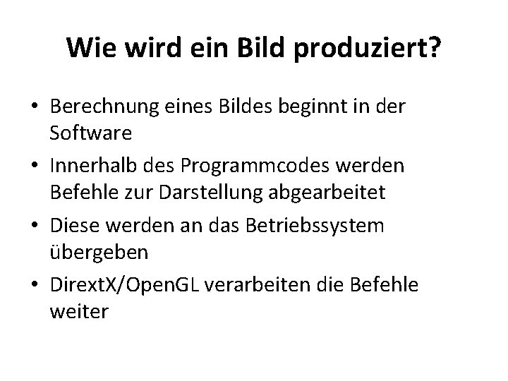 Wie wird ein Bild produziert? • Berechnung eines Bildes beginnt in der Software •