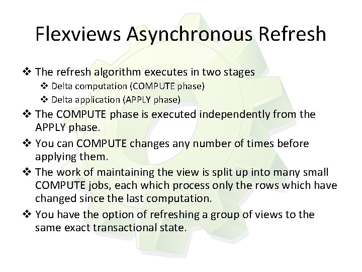 Flexviews Asynchronous Refresh v The refresh algorithm executes in two stages v Delta computation