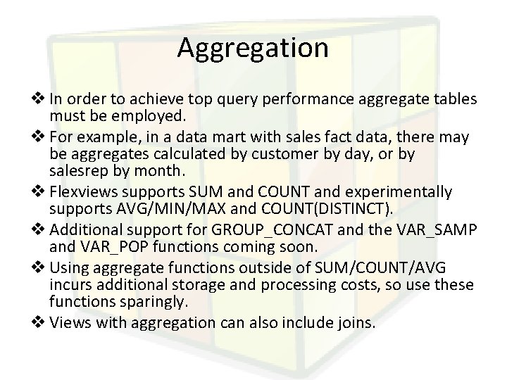 Aggregation v In order to achieve top query performance aggregate tables must be employed.