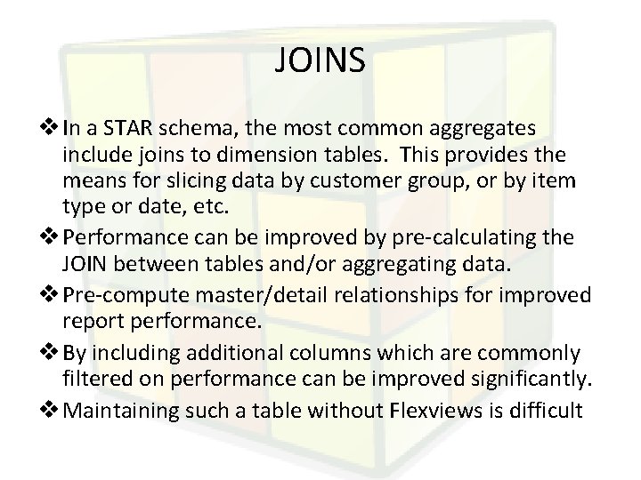 JOINS v In a STAR schema, the most common aggregates include joins to dimension