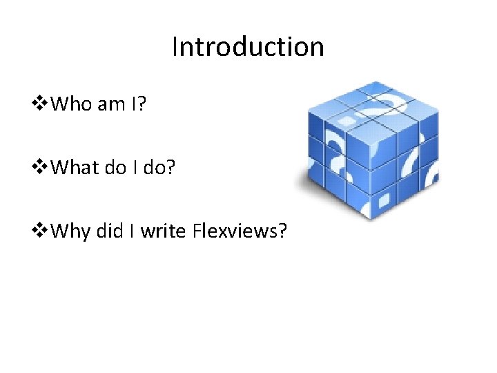 Introduction v. Who am I? v. What do I do? v. Why did I