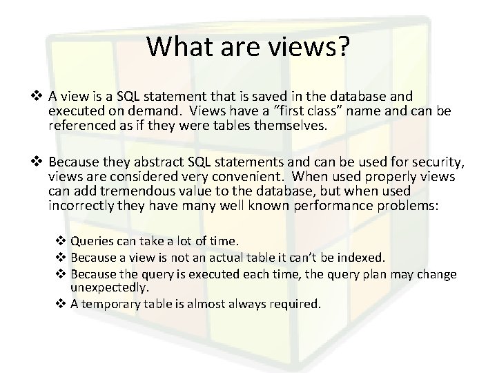 What are views? v A view is a SQL statement that is saved in