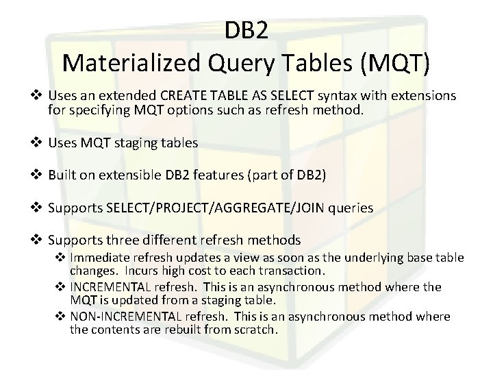 DB 2 Materialized Query Tables (MQT) v Uses an extended CREATE TABLE AS SELECT