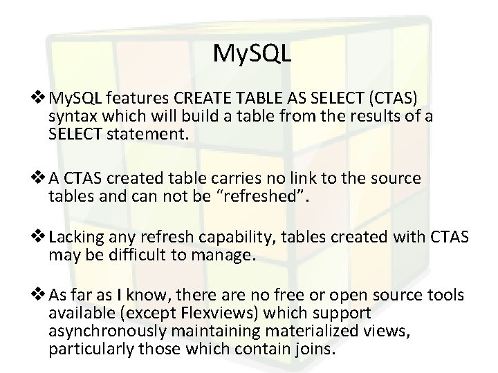 My. SQL v My. SQL features CREATE TABLE AS SELECT (CTAS) syntax which will