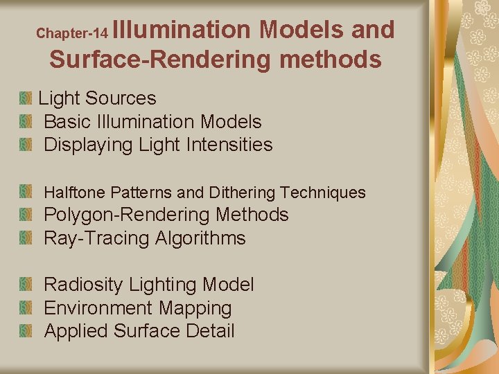 Illumination Models and Surface-Rendering methods Chapter-14 Light Sources Basic Illumination Models Displaying Light Intensities