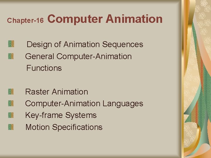 Chapter-16 Computer Animation Design of Animation Sequences General Computer-Animation Functions Raster Animation Computer-Animation Languages