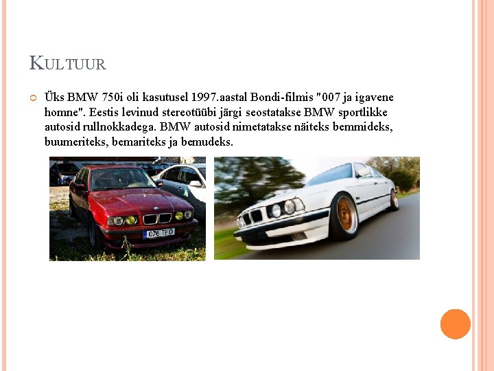 KULTUUR Üks BMW 750 i oli kasutusel 1997. aastal Bondi-filmis "007 ja igavene homne".