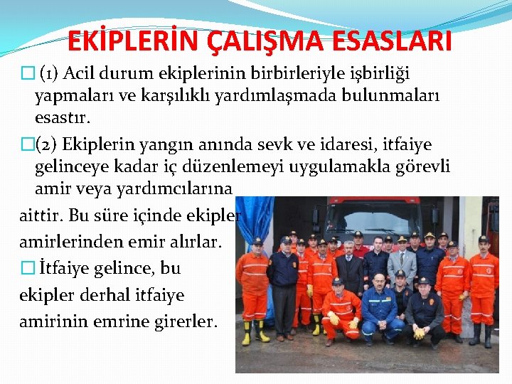 EKİPLERİN ÇALIŞMA ESASLARI � (1) Acil durum ekiplerinin birbirleriyle işbirliği yapmaları ve karşılıklı yardımlaşmada