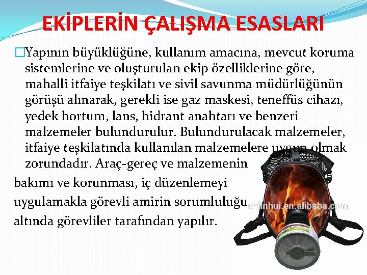 EKİPLERİN ÇALIŞMA ESASLARI �Yapının büyüklüğüne, kullanım amacına, mevcut koruma sistemlerine ve oluşturulan ekip özelliklerine