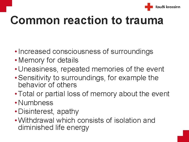 Common reaction to trauma • Increased consciousness of surroundings • Memory for details •