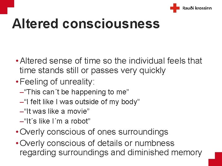 Altered consciousness • Altered sense of time so the individual feels that time stands