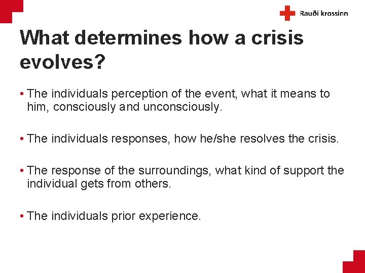 What determines how a crisis evolves? • The individuals perception of the event, what