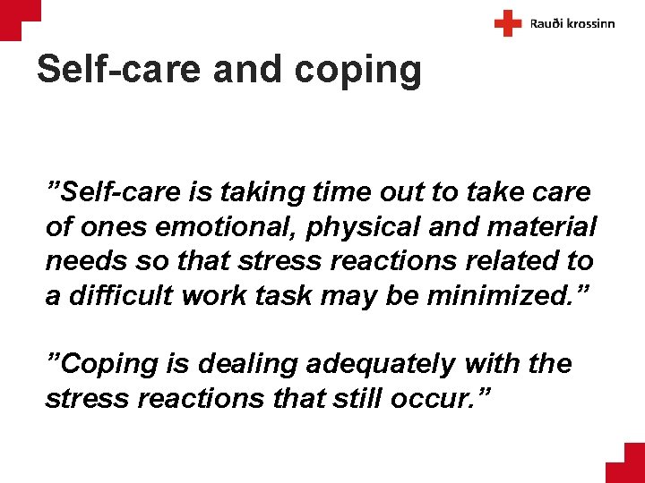 Self-care and coping ”Self-care is taking time out to take care of ones emotional,