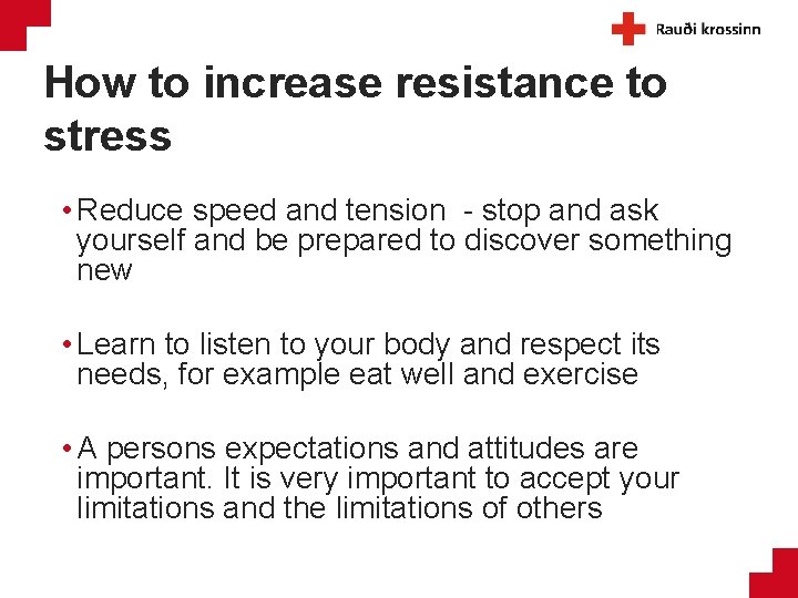 How to increase resistance to stress • Reduce speed and tension - stop and