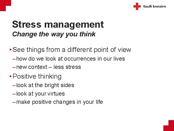 Stress management Change the way you think • See things from a different point