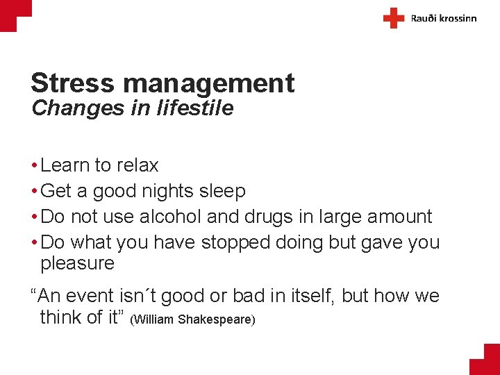 Stress management Changes in lifestile • Learn to relax • Get a good nights