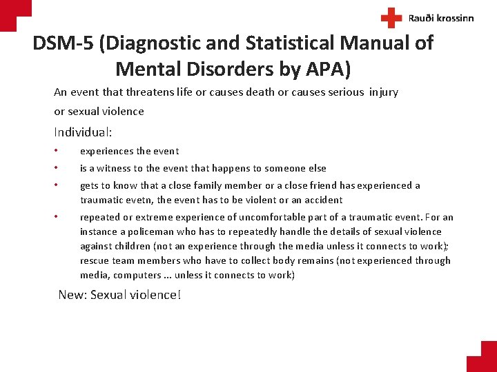 DSM-5 (Diagnostic and Statistical Manual of Mental Disorders by APA) An event that threatens