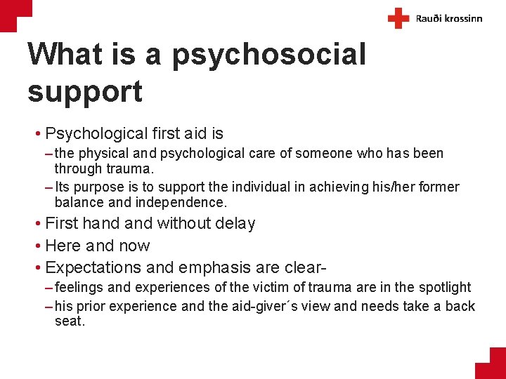 What is a psychosocial support • Psychological first aid is – the physical and