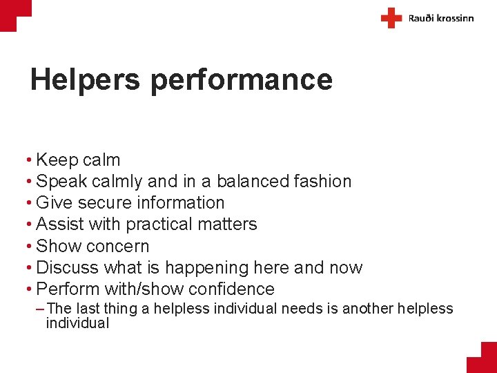 Helpers performance • Keep calm • Speak calmly and in a balanced fashion •