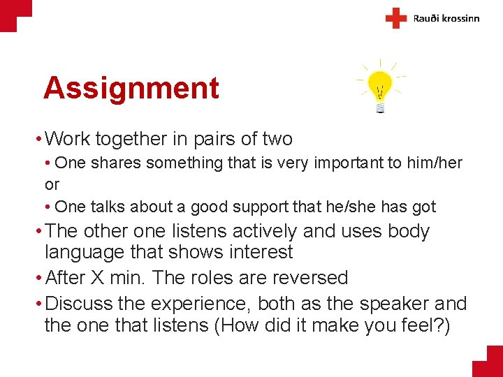 Assignment • Work together in pairs of two • One shares something that is
