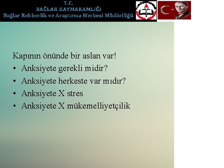 Kapının önünde bir aslan var! • Anksiyete gerekli midir? • Anksiyete herkeste var mıdır?