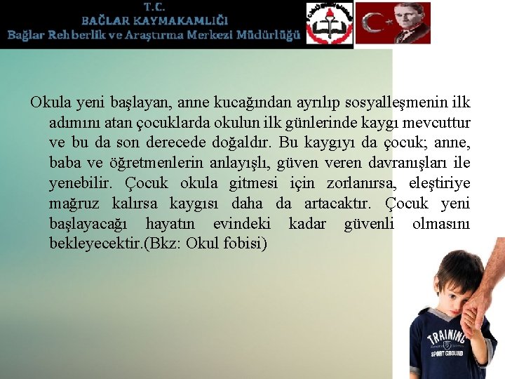 Okula yeni başlayan, anne kucağından ayrılıp sosyalleşmenin ilk adımını atan çocuklarda okulun ilk günlerinde