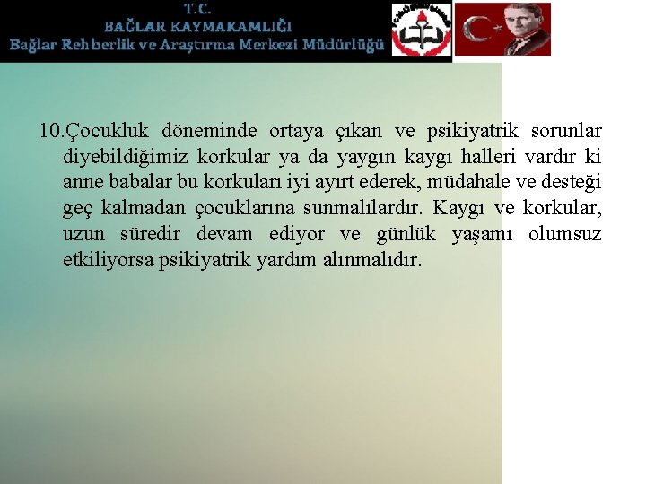 10. Çocukluk döneminde ortaya çıkan ve psikiyatrik sorunlar diyebildiğimiz korkular ya da yaygın kaygı