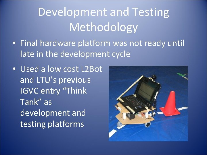 Development and Testing Methodology • Final hardware platform was not ready until late in