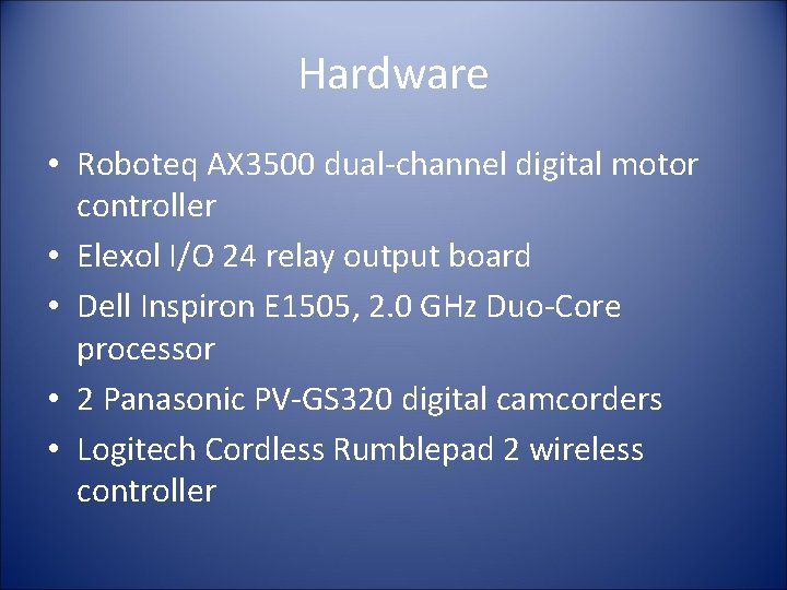 Hardware • Roboteq AX 3500 dual-channel digital motor controller • Elexol I/O 24 relay