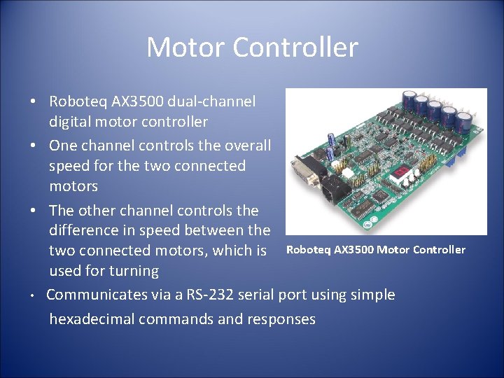 Motor Controller • Roboteq AX 3500 dual-channel digital motor controller • One channel controls